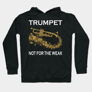 Trumpet Not For The Weak Hoodie